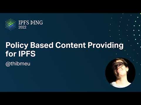 Policy Based Content Providing for IPFS, IPFS þing 2022